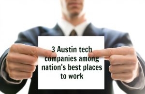3 Austin tech companies among nation's best places to work
