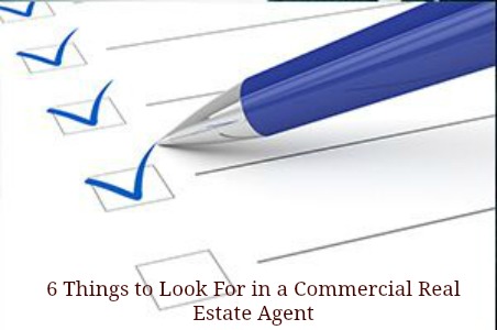 6 Things to Look For in a Commercial Real Estate Agent