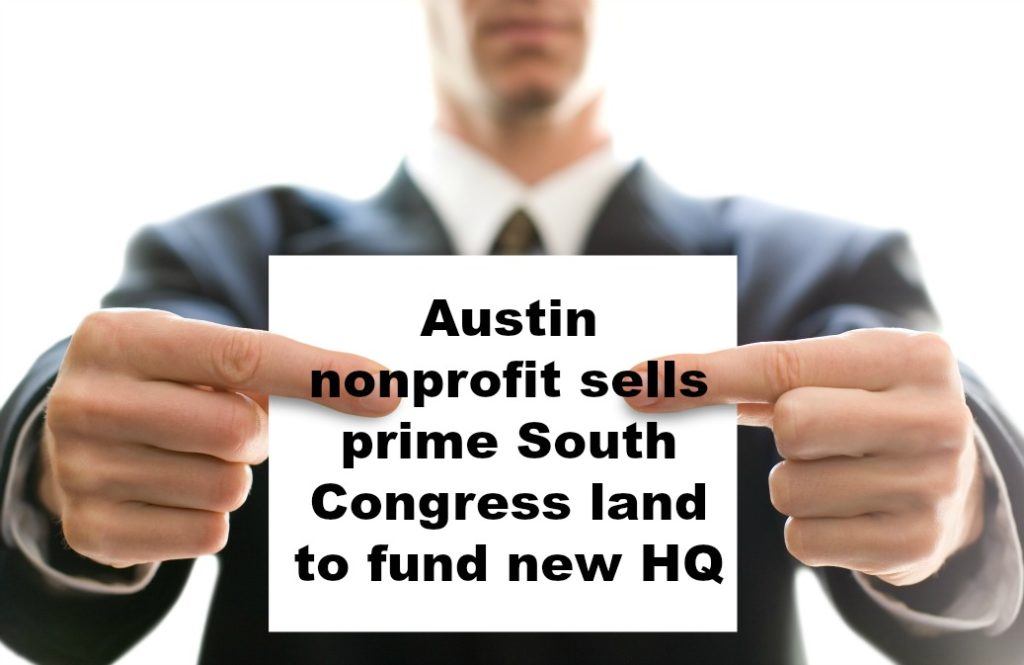 Austin nonprofit sells prime South Congress land to fund new HQ