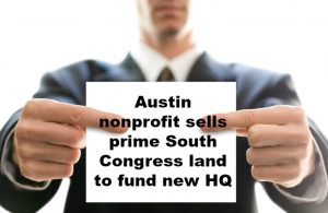 Austin nonprofit sells prime South Congress land to fund new HQ