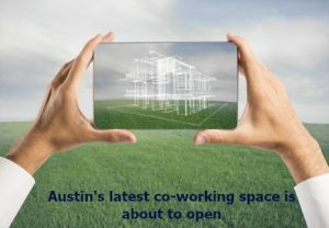 Austin's latest co-working space is about to open