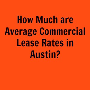 How Much are Average Commercial Lease Rates in Austin?