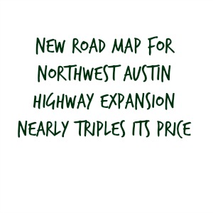 New road map for Northwest Austin highway expansion nearly triples its price
