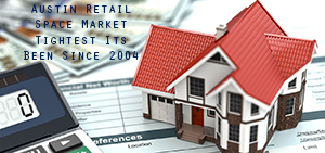 Austin Retail Space Market Tightest Its Been Since 2004