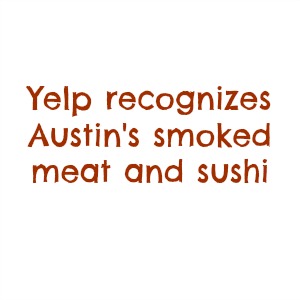 Yelp recognizes Austin's smoked meat and sushi