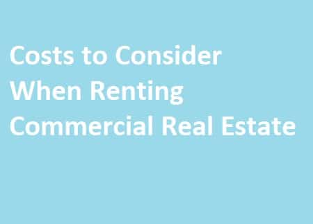 costs to consider when renting commercial real estate